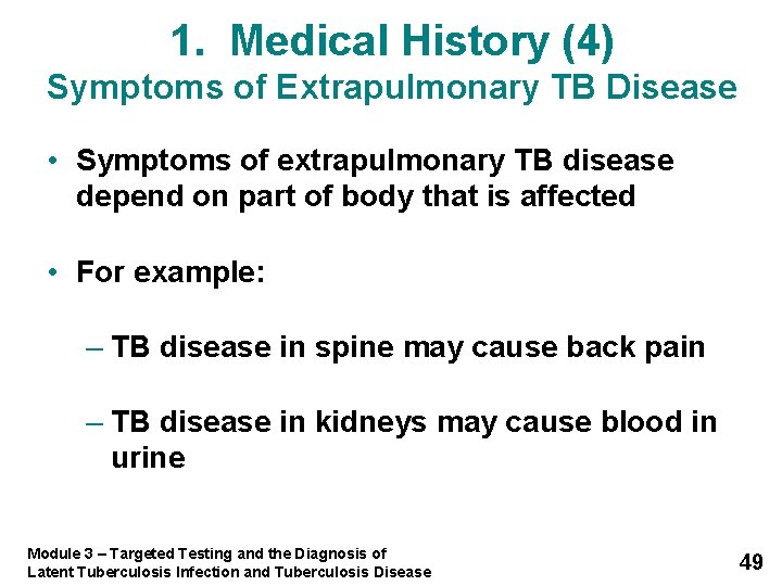 1. Medical History (4) Symptoms of Extrapulmonary TB Disease • Symptoms of extrapulmonary TB