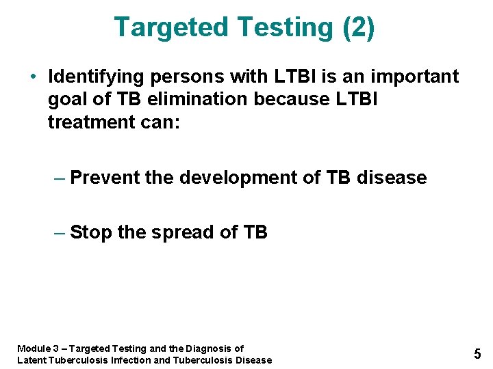 Targeted Testing (2) • Identifying persons with LTBI is an important goal of TB