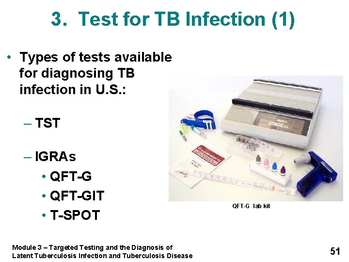 3. Test for TB Infection (1) • Types of tests available for diagnosing TB