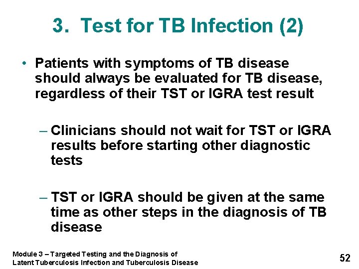 3. Test for TB Infection (2) • Patients with symptoms of TB disease should