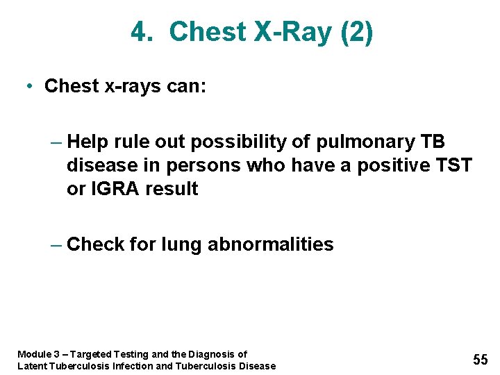 4. Chest X-Ray (2) • Chest x-rays can: – Help rule out possibility of