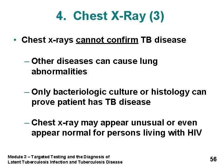 4. Chest X-Ray (3) • Chest x-rays cannot confirm TB disease – Other diseases
