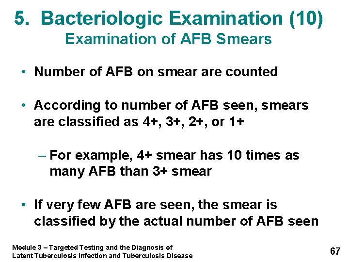 5. Bacteriologic Examination (10) Examination of AFB Smears • Number of AFB on smear