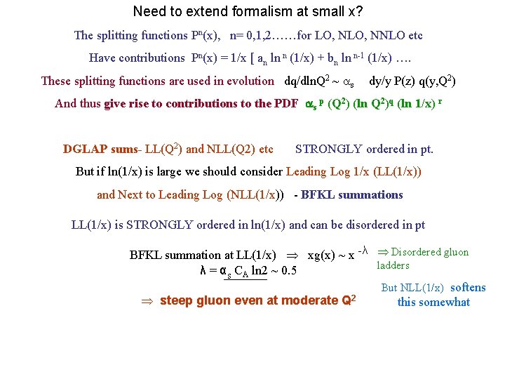 Need to extend formalism at small x? The splitting functions Pn(x), n= 0, 1,