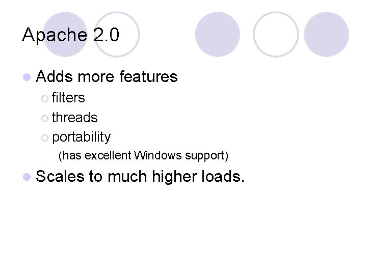 Apache 2. 0 l Adds more features ¡ filters ¡ threads ¡ portability (has