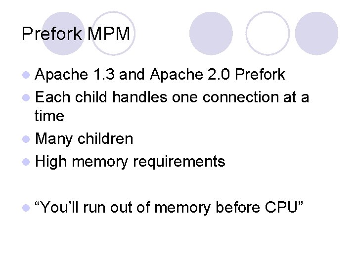 Prefork MPM l Apache 1. 3 and Apache 2. 0 Prefork l Each child