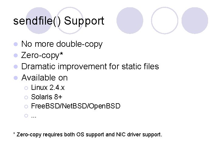 sendfile() Support No more double-copy l Zero-copy* l Dramatic improvement for static files l