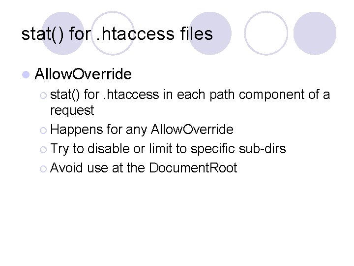 stat() for. htaccess files l Allow. Override ¡ stat() for. htaccess in each path