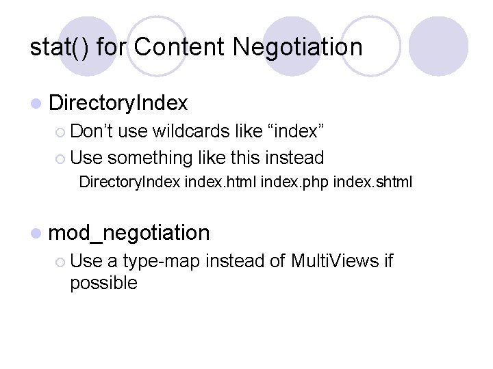 stat() for Content Negotiation l Directory. Index ¡ Don’t use wildcards like “index” ¡