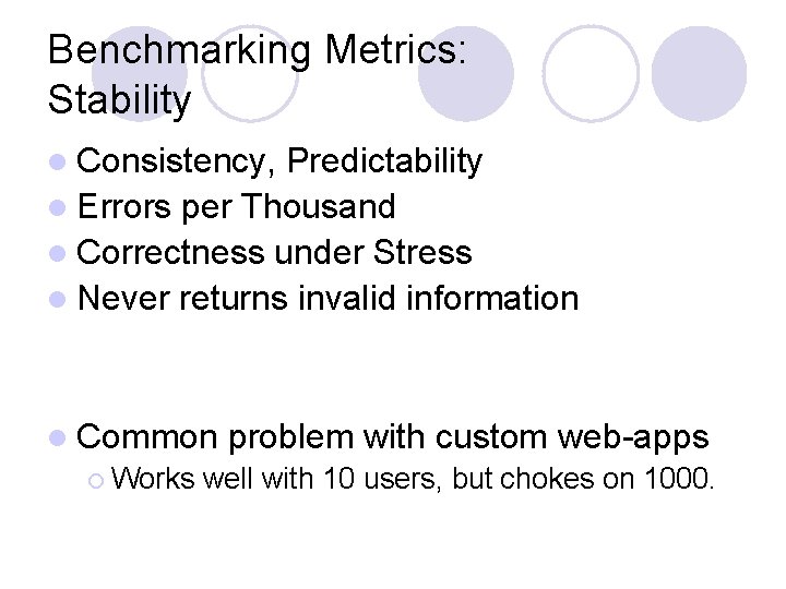 Benchmarking Metrics: Stability l Consistency, Predictability l Errors per Thousand l Correctness under Stress