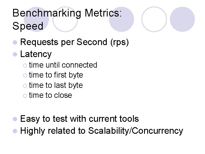 Benchmarking Metrics: Speed l Requests per Second (rps) l Latency ¡ time until connected