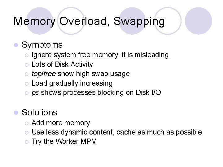 Memory Overload, Swapping l Symptoms ¡ ¡ ¡ l Ignore system free memory, it