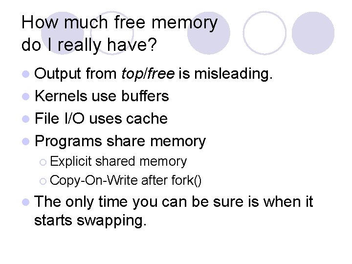 How much free memory do I really have? l Output from top/free is misleading.