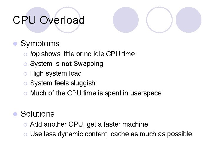 CPU Overload l Symptoms ¡ ¡ ¡ l top shows little or no idle