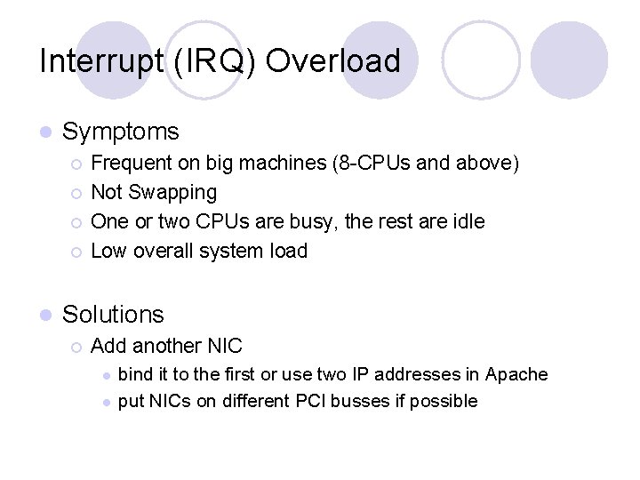 Interrupt (IRQ) Overload l Symptoms ¡ ¡ l Frequent on big machines (8 -CPUs