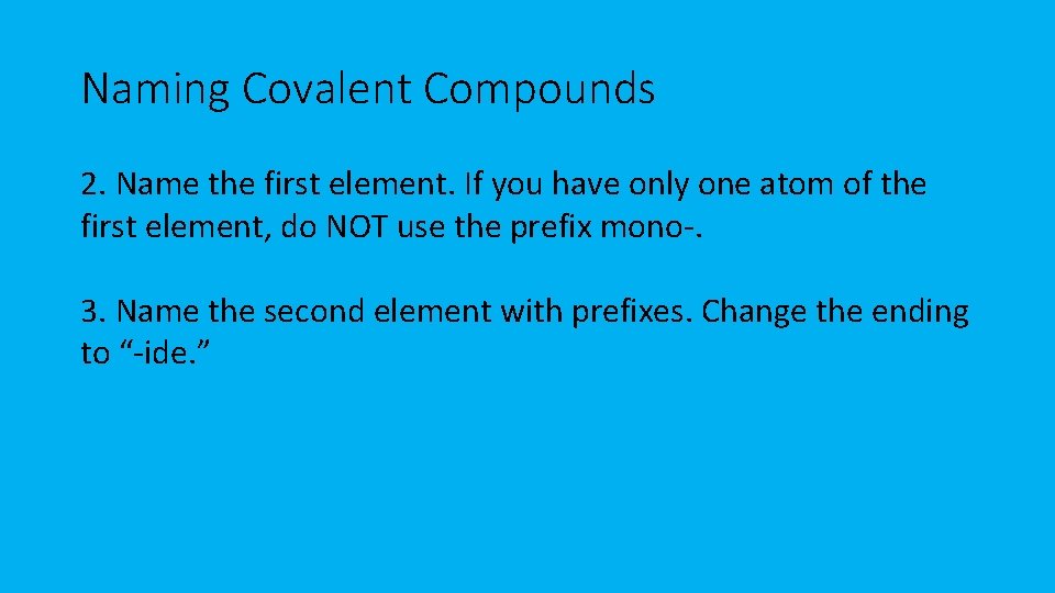 Naming Covalent Compounds 2. Name the first element. If you have only one atom