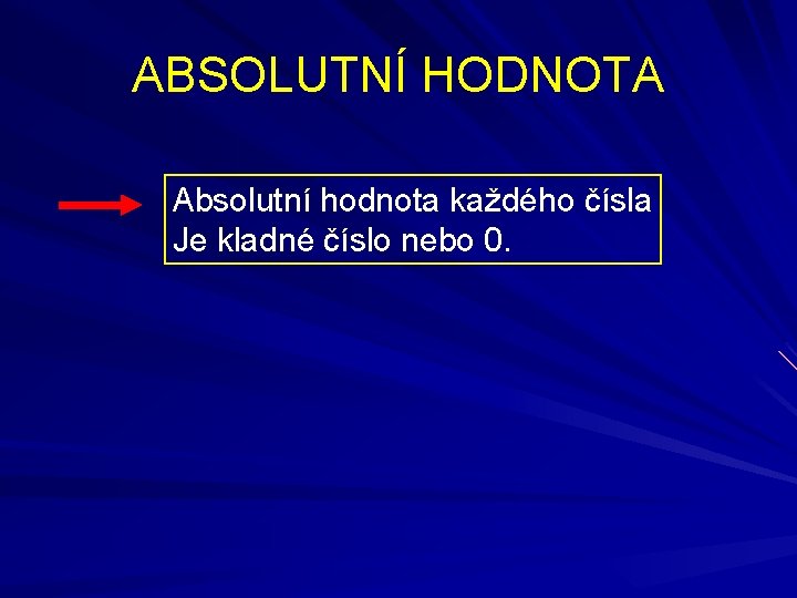 ABSOLUTNÍ HODNOTA Absolutní hodnota každého čísla Je kladné číslo nebo 0. 