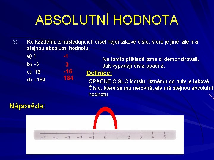 ABSOLUTNÍ HODNOTA 3) Ke každému z následujících čísel najdi takové číslo, které je jiné,