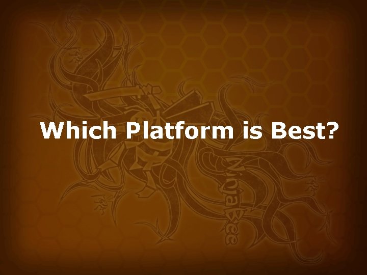 Which Platform is Best? 