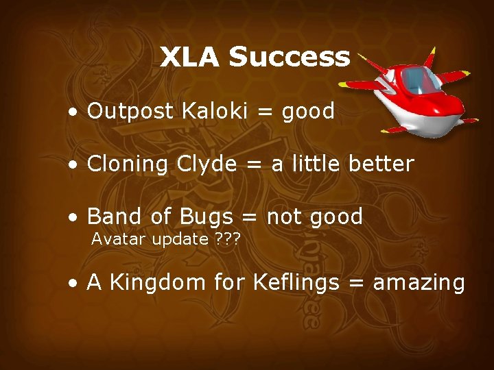 XLA Success • Outpost Kaloki = good • Cloning Clyde = a little better
