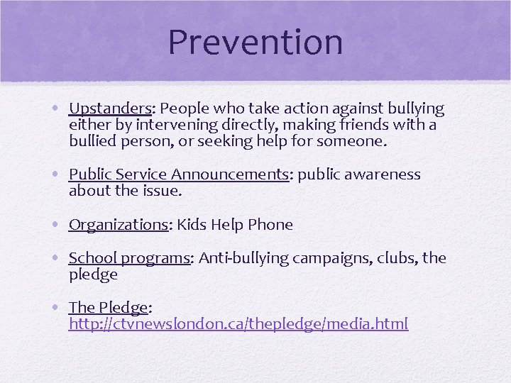 Prevention • Upstanders: People who take action against bullying either by intervening directly, making