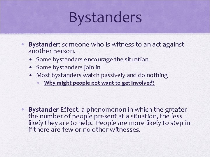Bystanders • Bystander: someone who is witness to an act against another person. •