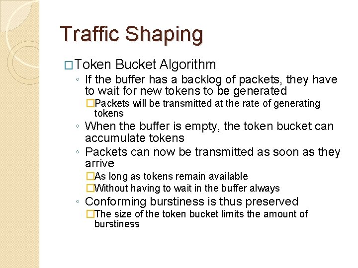 Traffic Shaping �Token Bucket Algorithm ◦ If the buffer has a backlog of packets,