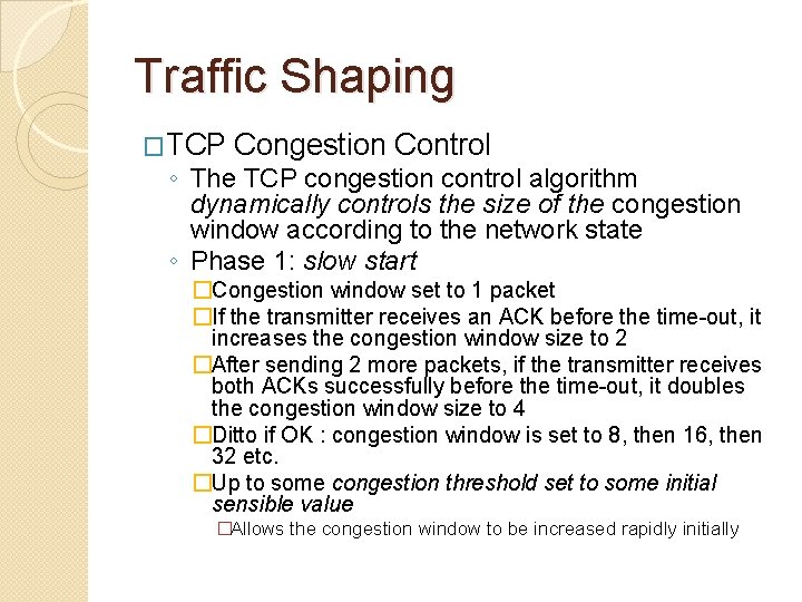 Traffic Shaping �TCP Congestion Control ◦ The TCP congestion control algorithm dynamically controls the