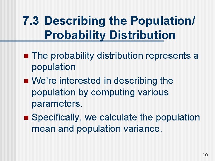 7. 3 Describing the Population/ Probability Distribution The probability distribution represents a population n