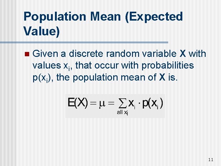 Population Mean (Expected Value) n Given a discrete random variable X with values xi,