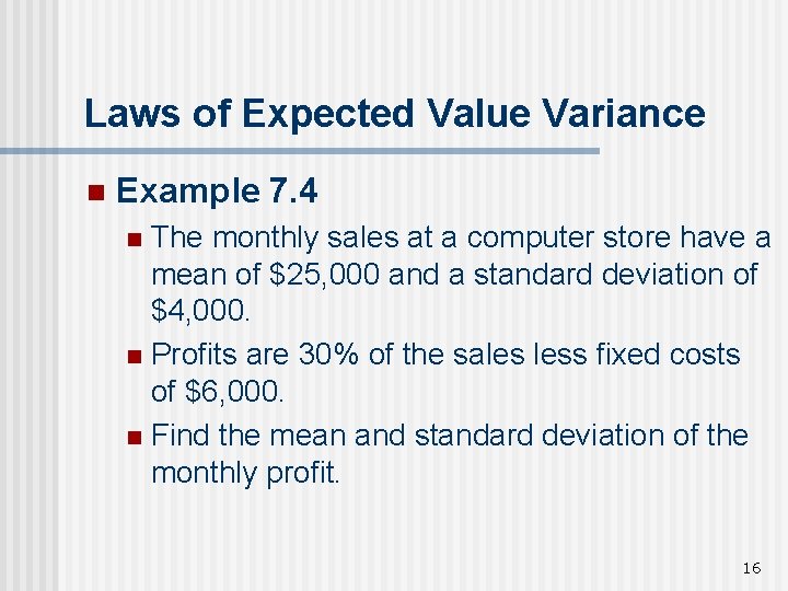 Laws of Expected Value Variance n Example 7. 4 The monthly sales at a