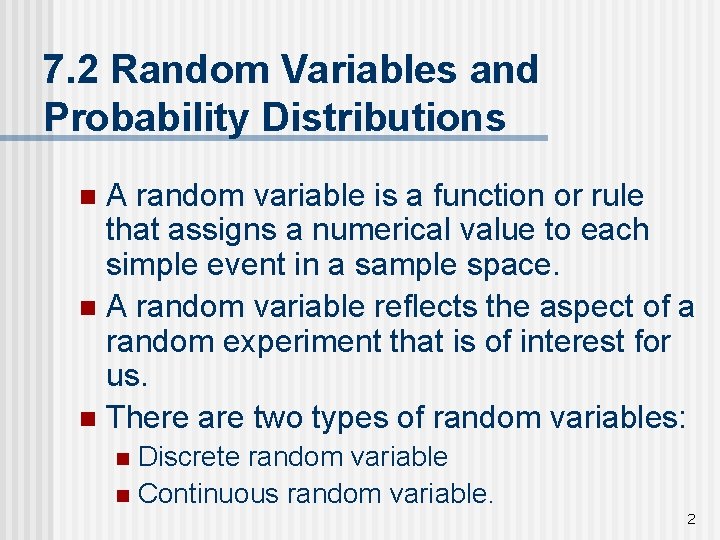 7. 2 Random Variables and Probability Distributions A random variable is a function or