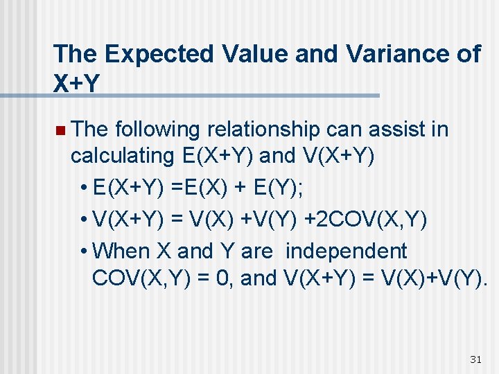 The Expected Value and Variance of X+Y n The following relationship can assist in