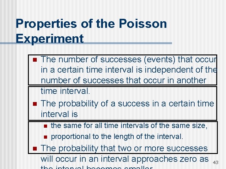 Properties of the Poisson Experiment n n The number of successes (events) that occur