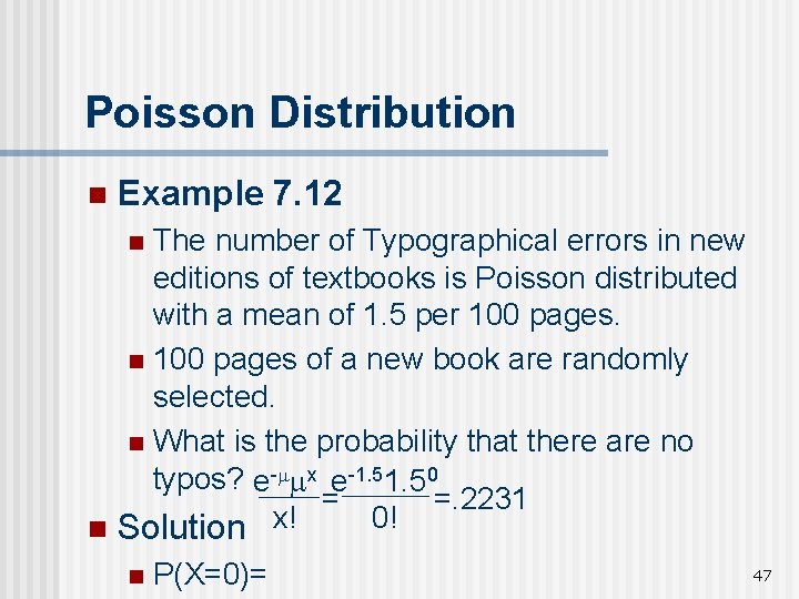 Poisson Distribution n Example 7. 12 The number of Typographical errors in new editions