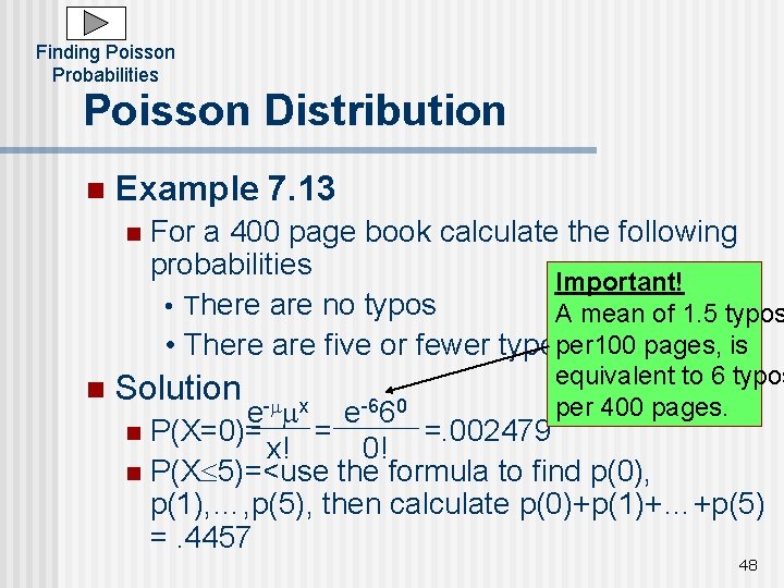 Finding Poisson Probabilities Poisson Distribution n Example 7. 13 n n For a 400