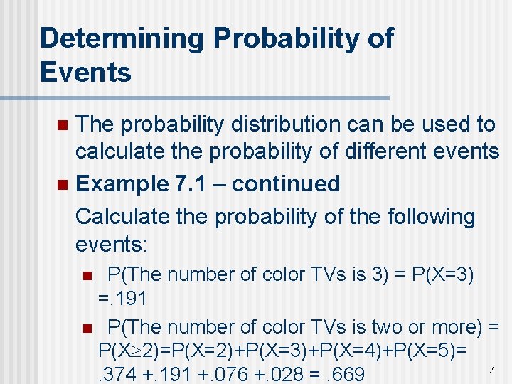 Determining Probability of Events The probability distribution can be used to calculate the probability