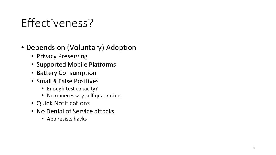 Effectiveness? • Depends on (Voluntary) Adoption • • Privacy Preserving Supported Mobile Platforms Battery