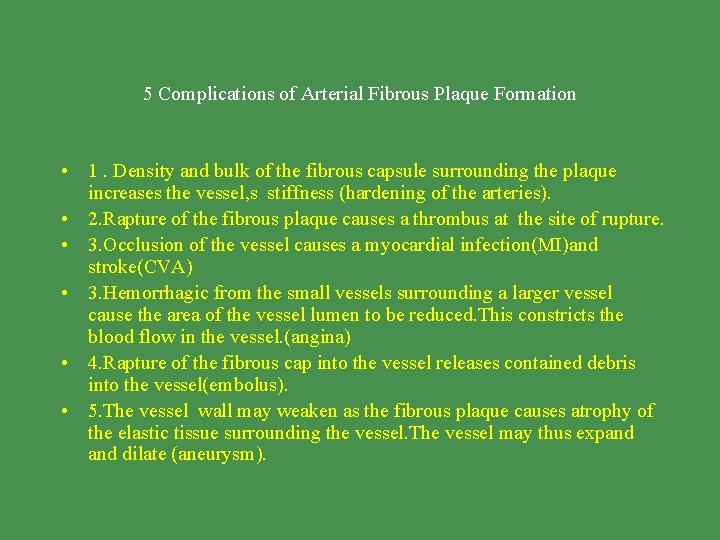 5 Complications of Arterial Fibrous Plaque Formation • 1. Density and bulk of the