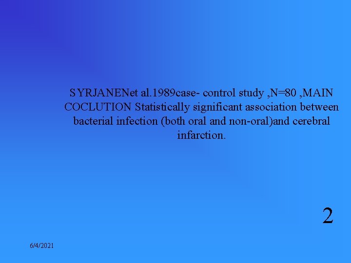 SYRJANENet al. 1989 case- control study , N=80 , MAIN COCLUTION Statistically significant association