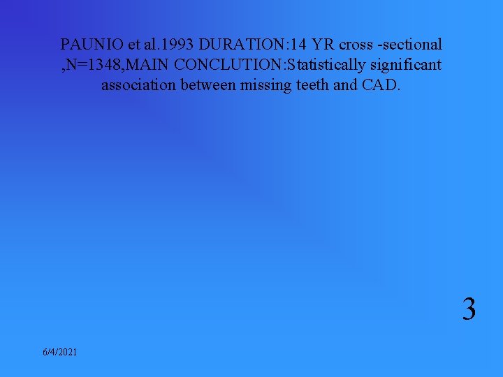 PAUNIO et al. 1993 DURATION: 14 YR cross -sectional , N=1348, MAIN CONCLUTION: Statistically