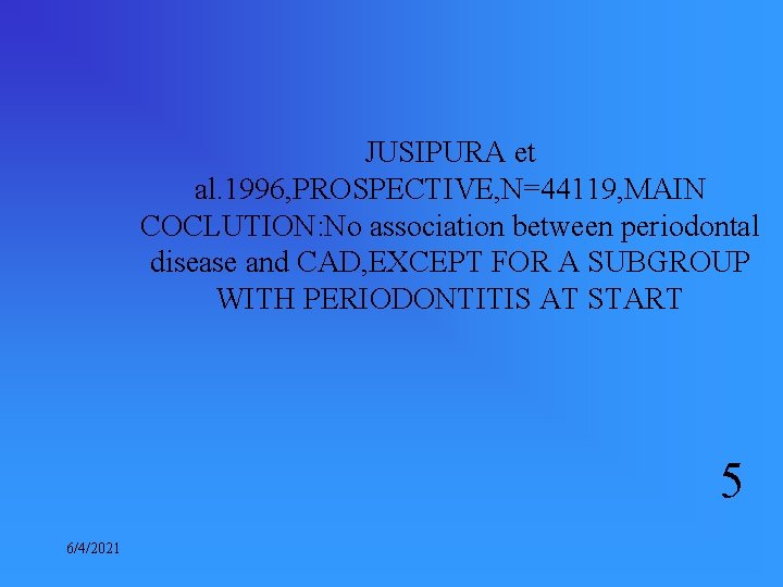 JUSIPURA et al. 1996, PROSPECTIVE, N=44119, MAIN COCLUTION: No association between periodontal disease and