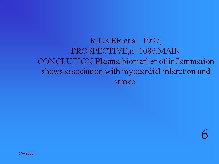 RIDKER et al. 1997, PROSPECTIVE, n=1086, MAIN CONCLUTION: Plasma biomarker of inflammation shows association
