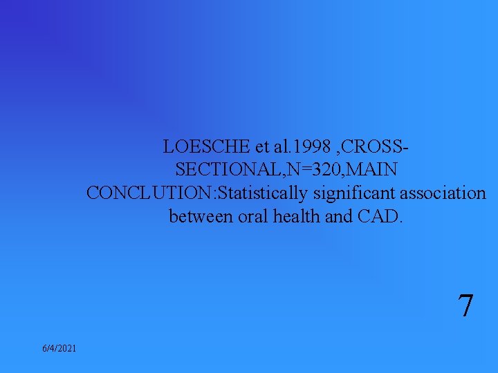 LOESCHE et al. 1998 , CROSSSECTIONAL, N=320, MAIN CONCLUTION: Statistically significant association between oral