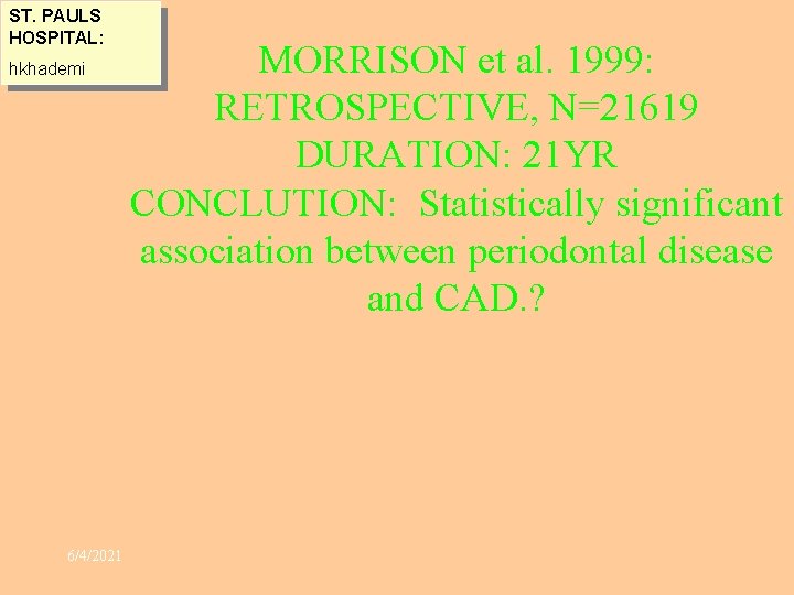 ST. PAULS HOSPITAL: hkhademi 6/4/2021 MORRISON et al. 1999: RETROSPECTIVE, N=21619 DURATION: 21 YR