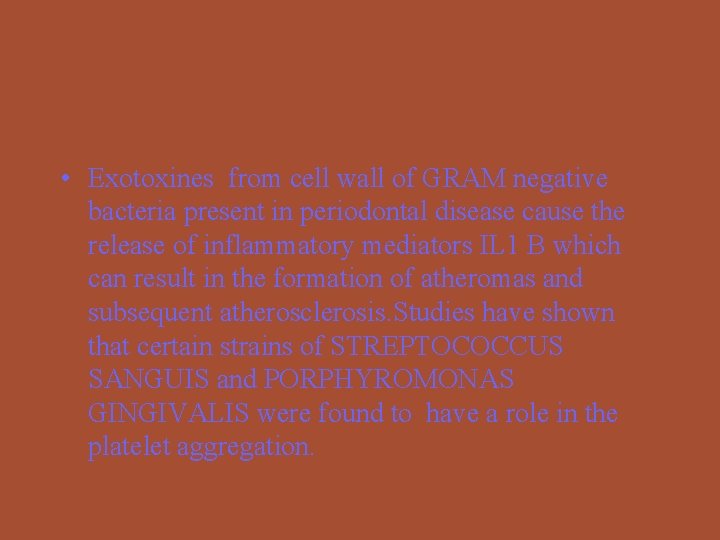 • Exotoxines from cell wall of GRAM negative bacteria present in periodontal disease