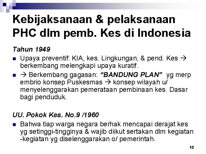 Kebijaksanaan & pelaksanaan PHC dlm pemb. Kes di Indonesia Tahun 1949 n Upaya preventif: