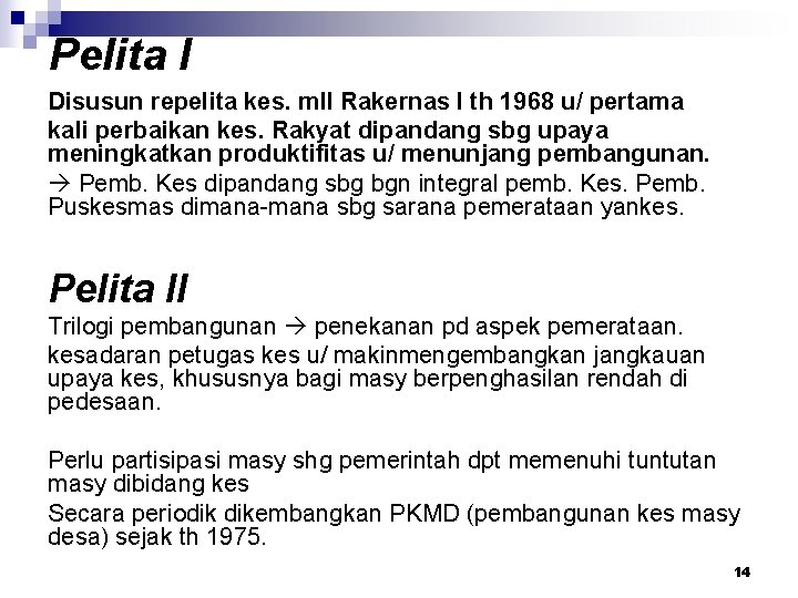 Pelita I Disusun repelita kes. mll Rakernas I th 1968 u/ pertama kali perbaikan