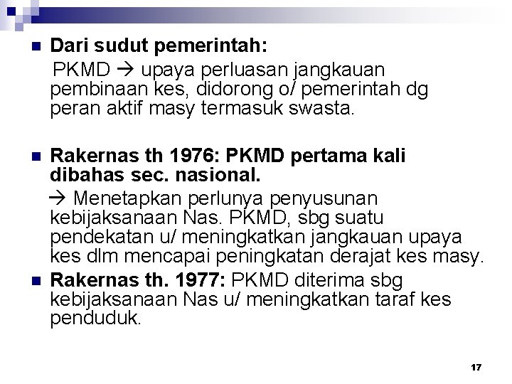 n Dari sudut pemerintah: PKMD upaya perluasan jangkauan pembinaan kes, didorong o/ pemerintah dg