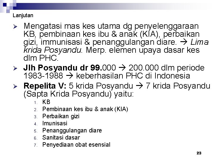 Lanjutan Ø Ø Ø Mengatasi mas kes utama dg penyelenggaraan KB, pembinaan kes ibu